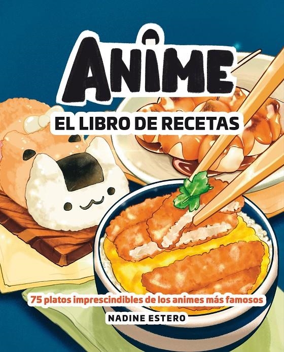 ANIME: EL LIBRO DE RECETAS [RUSTICA] | ESTERO, NADINE | Akira Comics  - libreria donde comprar comics, juegos y libros online