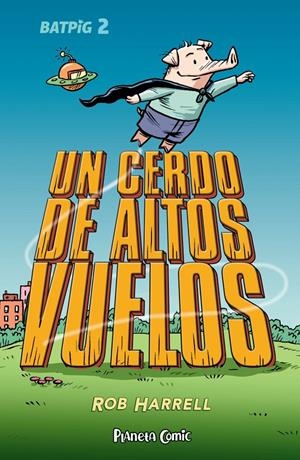 BATPIG Nº02: UN CERDO DE ALTOS VUELOS [RUSTICA] | HARRELL, ROB | Akira Comics  - libreria donde comprar comics, juegos y libros online
