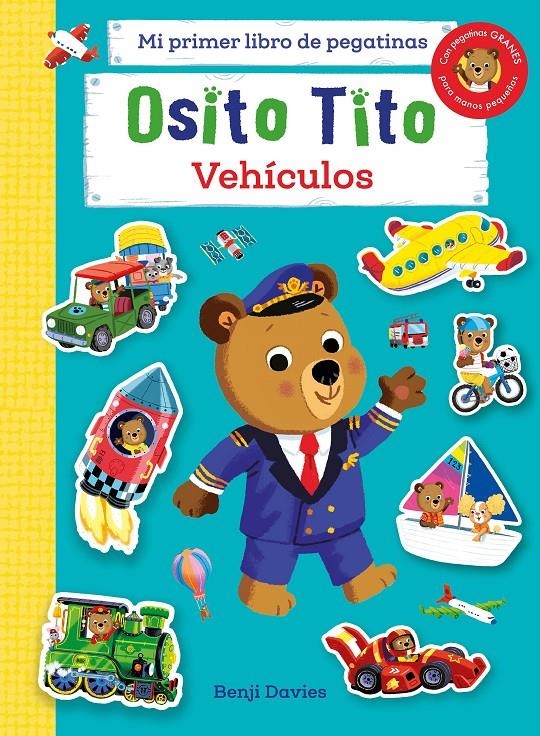 OSITO TITO MI PRIMER LIBRO DE PEGATINAS: VEHICULOS [RUSTICA] | DAVIES, BENJI | Akira Comics  - libreria donde comprar comics, juegos y libros online