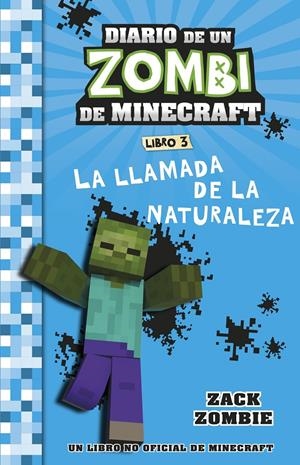 DIARIO DE UN ZOMBI DE MINECRAFT Nº3: LA LLAMADA DE LA NATURALEZA [RUSTICA] | ZOMBIE, ZACK | Akira Comics  - libreria donde comprar comics, juegos y libros online