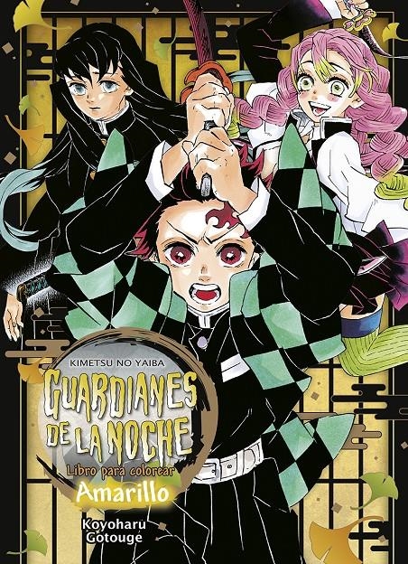 GUARDIANES DE LA NOCHE (KIMETSU NO YAIBA): LIBRO PARA COLOREAR AMARILLO [RUSTICA] | GOTOUGE, KOYOHARU | Akira Comics  - libreria donde comprar comics, juegos y libros online