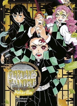 GUARDIANES DE LA NOCHE (KIMETSU NO YAIBA): LIBRO PARA COLOREAR AMARILLO [RUSTICA] | GOTOUGE, KOYOHARU | Akira Comics  - libreria donde comprar comics, juegos y libros online