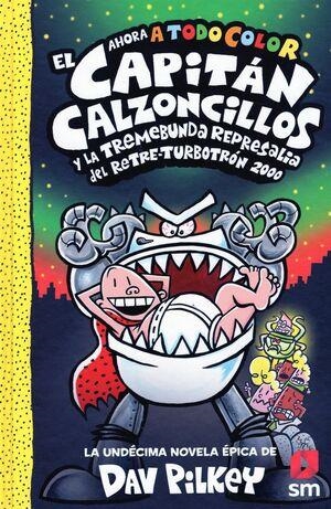 CAPITAN CALZONCILLOS Nº11 Y LA TREMEBUNDA REPRESALIA DEL RETRE-TURBOTRON 2000 [CARTONE] | PILKEY, DAV | Akira Comics  - libreria donde comprar comics, juegos y libros online