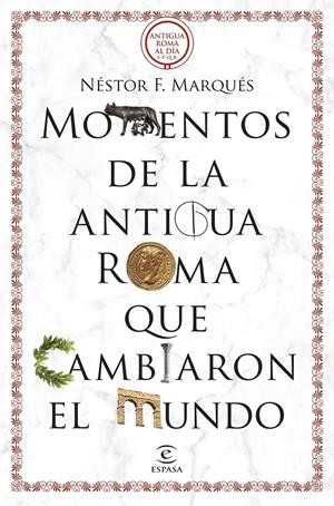 MOMENTOS DE LA ANTIGUA ROMA QUE CAMBIARON EL MUNDO [RUSTICA] | MARQUES, NESTOR F. | Akira Comics  - libreria donde comprar comics, juegos y libros online