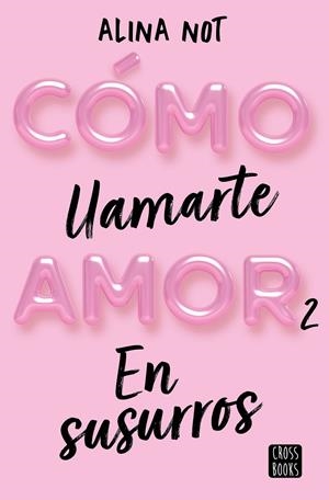 COMO LLAMARTE AMOR 2: EN SUSURROS [RUSTICA] | NOT, ALINA | Akira Comics  - libreria donde comprar comics, juegos y libros online
