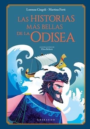HISTORIAS MAS BELLAS DE LA ODISEA, LAS [CARTONE] | CINGOLI, LORENZA / FORTI, MARTINA | Akira Comics  - libreria donde comprar comics, juegos y libros online