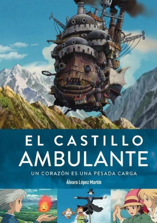 CASTILLO AMBULANTE, EL: UN CORAZON ES UNA PESADA CARGA [CARTONE] | LOPEZ MARTIN, ALVARO | Akira Comics  - libreria donde comprar comics, juegos y libros online