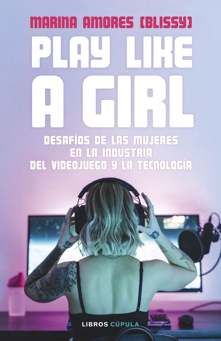 PLAY LIKE A GIRL [RUSTICA] | AMORES, MARINA | Akira Comics  - libreria donde comprar comics, juegos y libros online