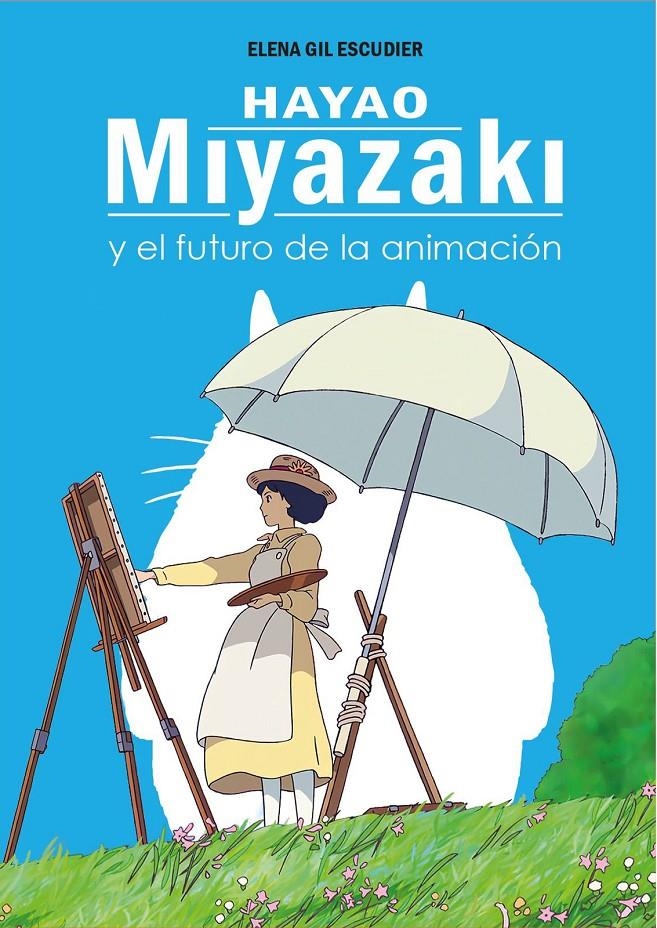 HAYAO MIYAZAKI Y EL FUTURO DE LA ANIMACION [CARTONE] | GIL ESCUDIER, ELENA | Akira Comics  - libreria donde comprar comics, juegos y libros online