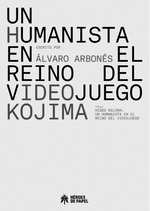 HIDEO KOJIMA: UN HUMANISTA EN EL REINO DEL VIDEOJUEGO [RUSTICA] | ARBONES, ALVARO | Akira Comics  - libreria donde comprar comics, juegos y libros online