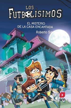 FUTBOLISIMOS, LOS Nº23: EL MISTERIO DE LA CASA ENCANTADA [RUSTICA] | SANTIAGO, ROBERTO | Akira Comics  - libreria donde comprar comics, juegos y libros online