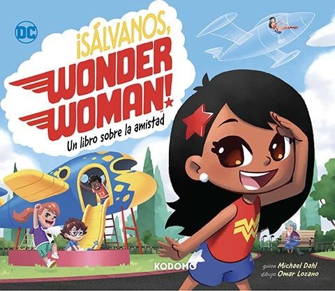 SALVANOS WONDER WOMAN!: UN LIBRO SOBRE LA AMISTAD [CARTONE] | DAHL, MICHAEL | Akira Comics  - libreria donde comprar comics, juegos y libros online