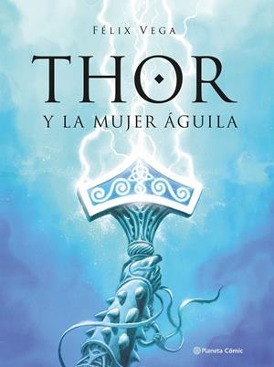 THOR Y LA MUJER AGUILA (COMIC) [CARTONE] | VEGA ENCINA, FELIX | Akira Comics  - libreria donde comprar comics, juegos y libros online