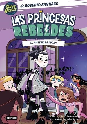PRINCESAS REBELDES, LAS Nº05: EL MISTERIO DE AURAX [RUSTICA] | SANTIAGO, ROBERTO / GARCIA-ROJO, PATRICIA | Akira Comics  - libreria donde comprar comics, juegos y libros online