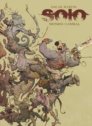 SOLO VOL.4: MUNDO CANIBAL [CARTONE] | MARTIN, OSCAR | Akira Comics  - libreria donde comprar comics, juegos y libros online