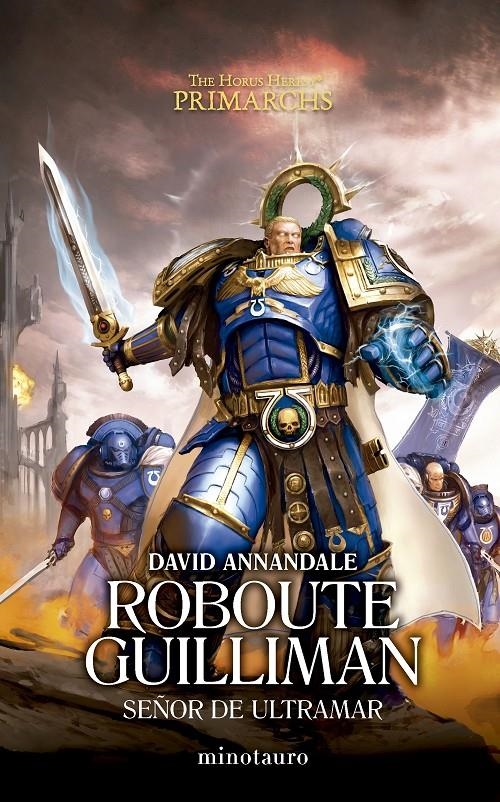 HORUS HERESY PRIMARCHS Nº01: ROBOUTE GUILLIMAN SEÑOR DE ULTRAMAR (WARHAMMER 40.000) [RUSTICA] | ANNANDALE, DAVID | Akira Comics  - libreria donde comprar comics, juegos y libros online