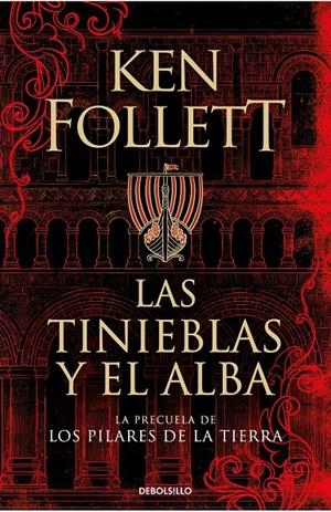 TINIEBLAS Y EL ALBA, LAS (LA PRECUELA DE LOS PILARES DE LA TIERRA) [BOLSILLO] | FOLLETT, KEN | Akira Comics  - libreria donde comprar comics, juegos y libros online