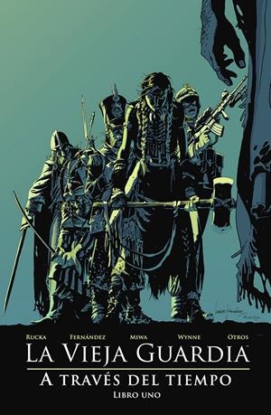 VIEJA GUARDIA, LA: A TRAVES DEL TIEMPO LIBRO UNO [RUSTICA] | RUCKA, GREG / FERNANDEZ, LEANDRO | Akira Comics  - libreria donde comprar comics, juegos y libros online