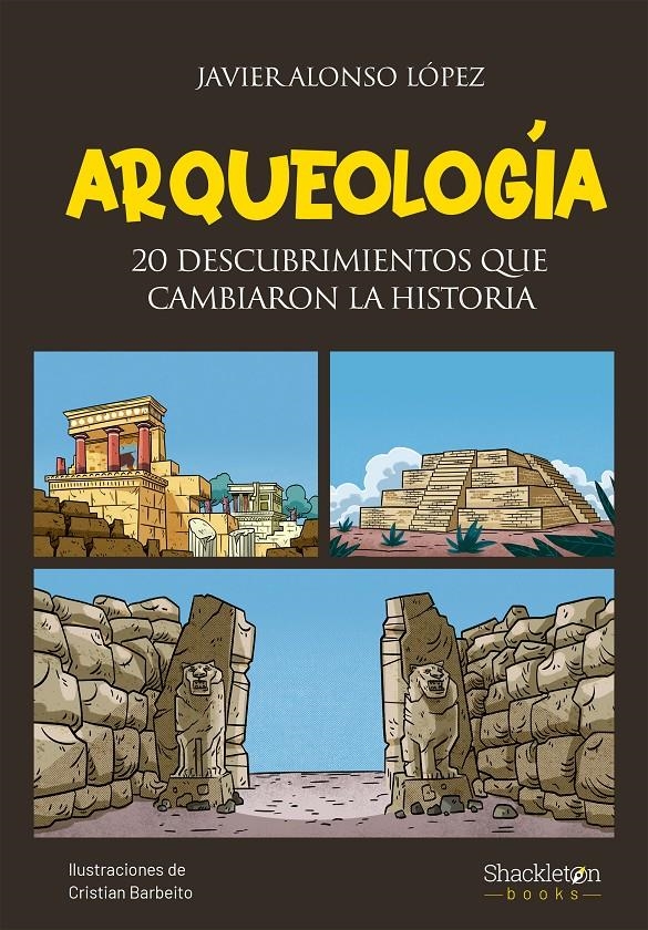 ARQUEOLOGIA: 20 DESCUBRIMIENTOS QUE CAMBIARON LA HISTORIA [RUSTICA] | ALONSO LOPEZ, JAVIER / BARBEITO, CRISTIAN | Akira Comics  - libreria donde comprar comics, juegos y libros online