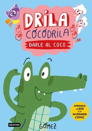DRILA COCODRILA Nº1: DARLE AL COCO (APRENDO A LEER CON MI PRIMER COMIC) [CARTONE] | GOMEZ | Akira Comics  - libreria donde comprar comics, juegos y libros online