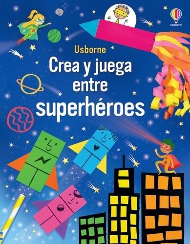 CREA Y JUEGA ENTRE SUPERHEROES [RUSTICA] | NOLAN, KATE | Akira Comics  - libreria donde comprar comics, juegos y libros online