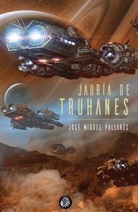 JAURIA DE TRUHANES [RUSTICA] | PALLARES, JOSE MIGUEL | Akira Comics  - libreria donde comprar comics, juegos y libros online