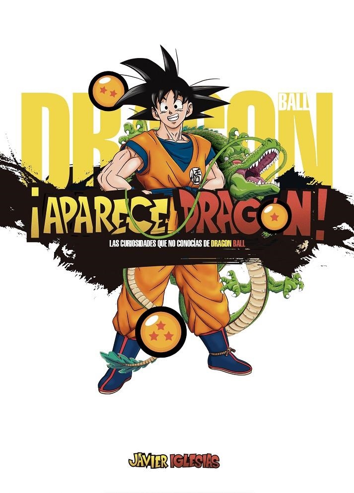 APARECE DRAGON!: LAS CURIOSIDADES QUE NO CONOCIAS DE DRAGON BALL [CARTONE] | IGLESIAS, JAVIER | Akira Comics  - libreria donde comprar comics, juegos y libros online