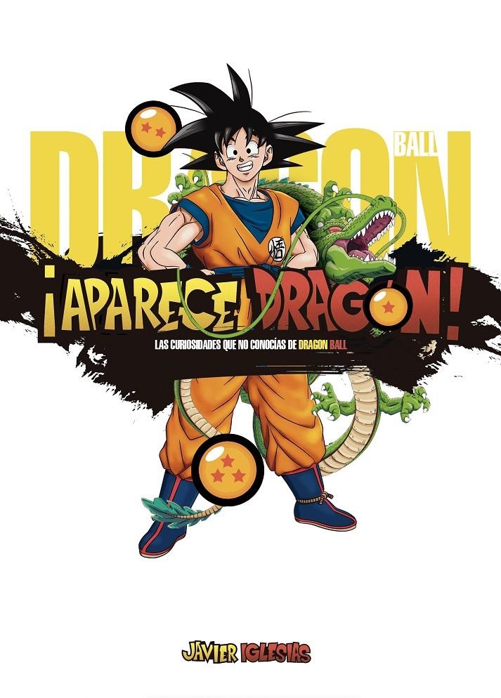 APARECE DRAGON!: LAS CURIOSIDADES QUE NO CONOCIAS DE DRAGON BALL [CARTONE] | IGLESIAS, JAVIER | Akira Comics  - libreria donde comprar comics, juegos y libros online