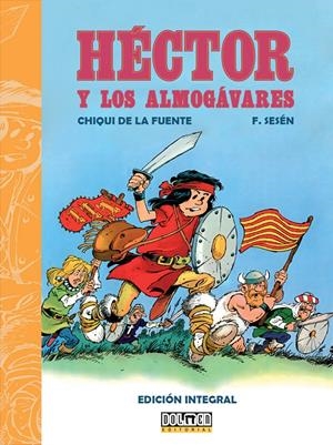 HECTOR Y LOS ALMOGAVARES (EDICION INTEGRAL) [CARTONE] | DE LA FUENTE, CHIQUI / SESEN, F. | Akira Comics  - libreria donde comprar comics, juegos y libros online
