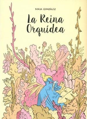REINA ORQUIDEA, LA [RUSTICA] | GONZALEZ, BORJA | Akira Comics  - libreria donde comprar comics, juegos y libros online