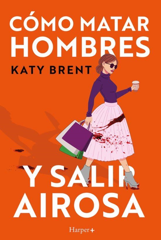 COMO MATAR HOMBRES Y SALIR AIROSA [RUSTICA] | KATY BRENT | Akira Comics  - libreria donde comprar comics, juegos y libros online