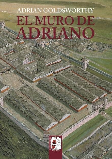 MURO DE ADRIANO, EL [RUSTICA] | GOLDSWORTHY, ADRIAN | Akira Comics  - libreria donde comprar comics, juegos y libros online