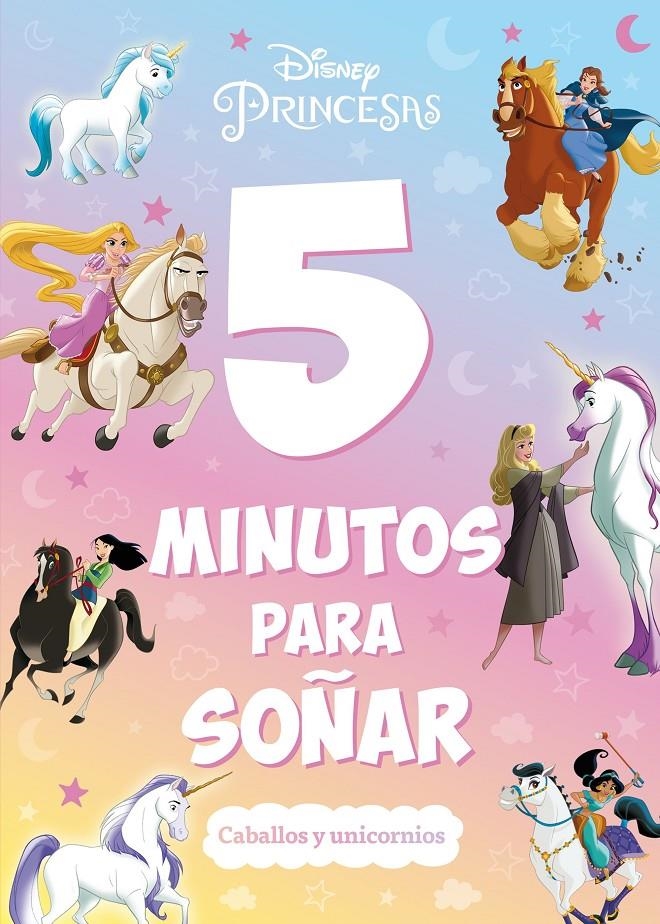 5 MINUTOS PARA SOÑAR: CABALLOS Y UNICORNIOS (PRINCESAS DISNEY) [RUSTICA] | Akira Comics  - libreria donde comprar comics, juegos y libros online