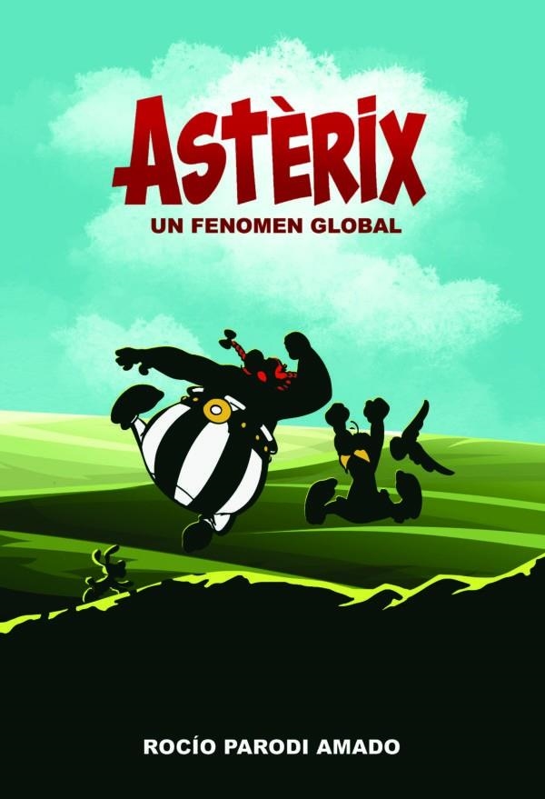ASTERIX: UN FENOMENO GLOBAL [RUSTICA] | PARODI AMADO, ROCIO | Akira Comics  - libreria donde comprar comics, juegos y libros online