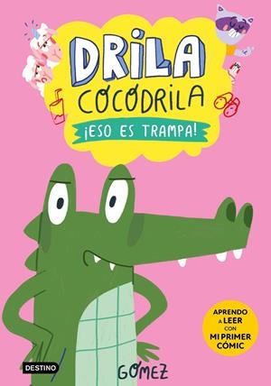 DRILA COCODRILA Nº3: ¡ESO ES TRAMPA! (APRENDO A LEER CON MI PRIMER COMIC) [CARTONE] | GOMEZ | Akira Comics  - libreria donde comprar comics, juegos y libros online
