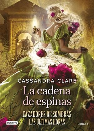 CAZADORES DE SOMBRAS LAS ULTIMAS HORAS (LIBRO 3): LA CADENA DE ESPINAS [CARTONE] | CLARE, CASSANDRA | Akira Comics  - libreria donde comprar comics, juegos y libros online