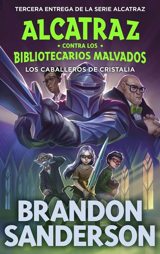 ALCATRAZ CONTRA LOS BIBLIOTECARIOS MALVADOS: LOS CABALLEROS DE CRISTALIA (ALCATRAZ 3) (NUEVA EDICION) [RUSTICA] | SANDERSON, BRANDON | Akira Comics  - libreria donde comprar comics, juegos y libros online