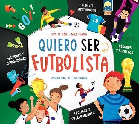 QUIERO SER FUTBOLISTA [RUSTICA] | DE LEONE, LUCA / MANCINI, PAOLO | Akira Comics  - libreria donde comprar comics, juegos y libros online