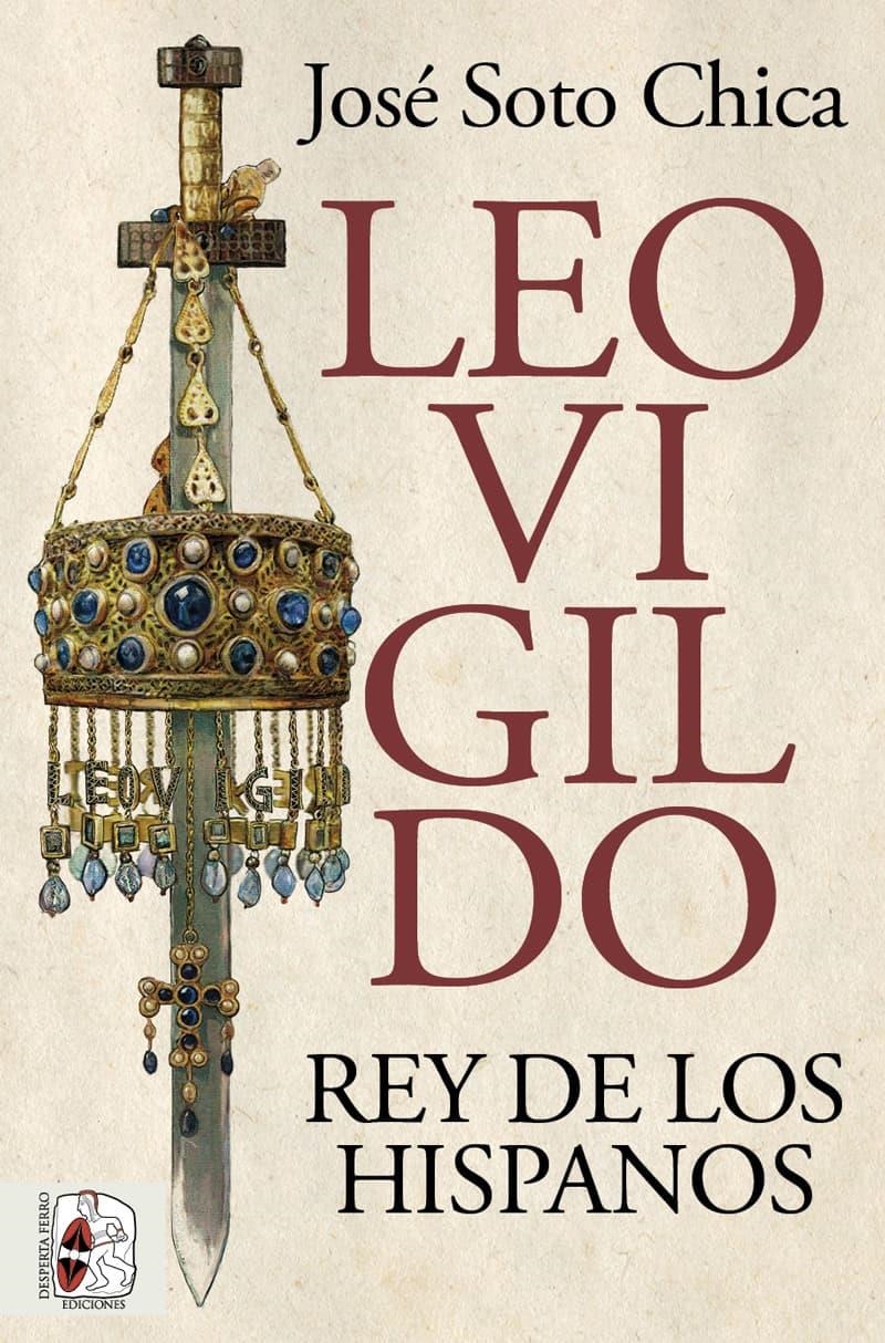 LEOVIGILDO: REY DE LOS HISPANOS [RUSTICA] | SOTO CHICA, JOSE | Akira Comics  - libreria donde comprar comics, juegos y libros online