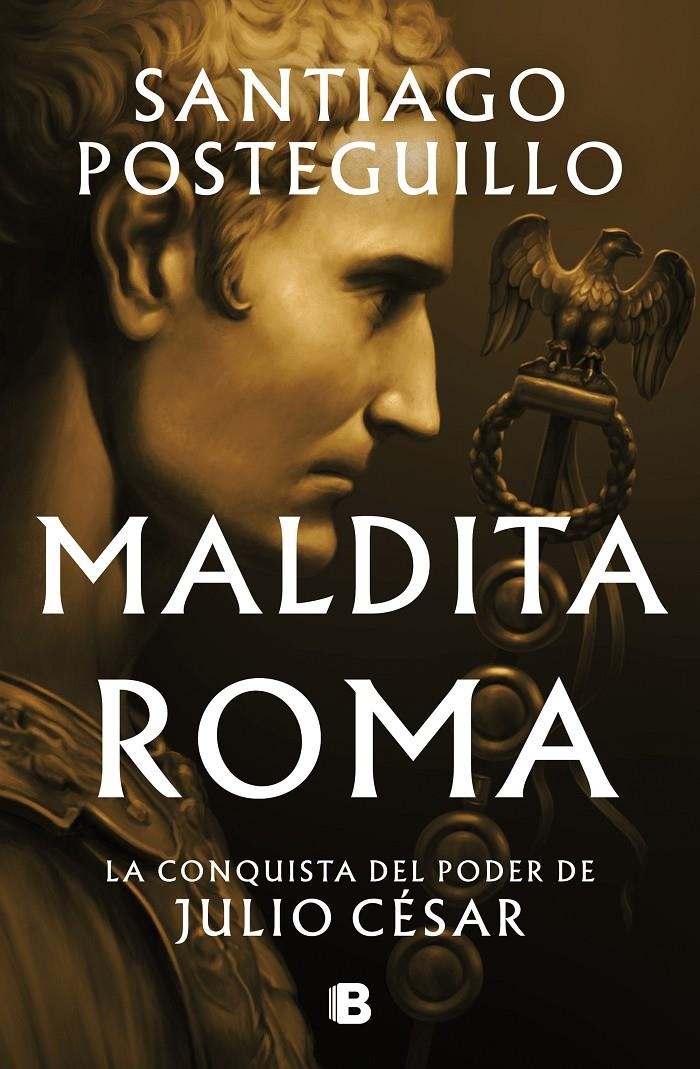 MALDITA ROMA (SERIE JULIO CESAR 2) [CARTONE] | POSTEGUILLO, SANTIAGO | Akira Comics  - libreria donde comprar comics, juegos y libros online