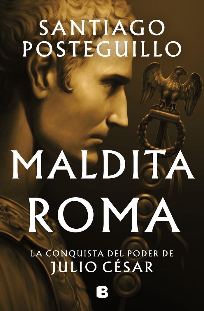 MALDITA ROMA (SERIE JULIO CESAR 2) [CARTONE] | POSTEGUILLO, SANTIAGO | Akira Comics  - libreria donde comprar comics, juegos y libros online