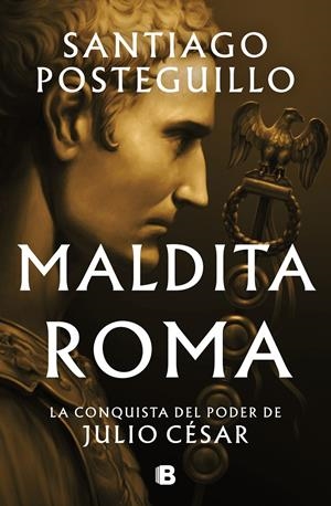 MALDITA ROMA (SERIE JULIO CESAR 2) [CARTONE] | POSTEGUILLO, SANTIAGO | Akira Comics  - libreria donde comprar comics, juegos y libros online