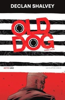 OLD DOG (PERRO VIEJO) Nº01 [RUSTICA] | SHALVEY, DECLAN | Akira Comics  - libreria donde comprar comics, juegos y libros online