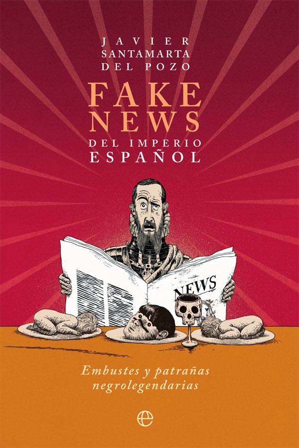 FAKE NEWS DEL IMPERIO ESPAÑOL [RUSTICA] | SANTAMARTA DEL POZO, JAVIER | Akira Comics  - libreria donde comprar comics, juegos y libros online