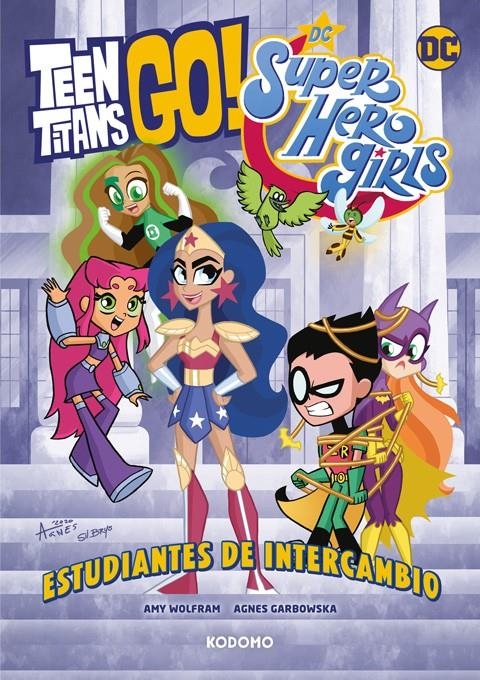 TEEN TITANS GO! / DC SUPER HERO GIRLS: ESTUDIANTES DE INTERCAMBIO [RUSTICA] | WOLFRAM, AMY | Akira Comics  - libreria donde comprar comics, juegos y libros online