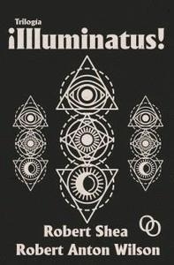 TRILOGIA ¡ILLUMINATUS! [RUSTICA] | SHEA, ROBERT / ANTON WILSON, ROBERT | Akira Comics  - libreria donde comprar comics, juegos y libros online