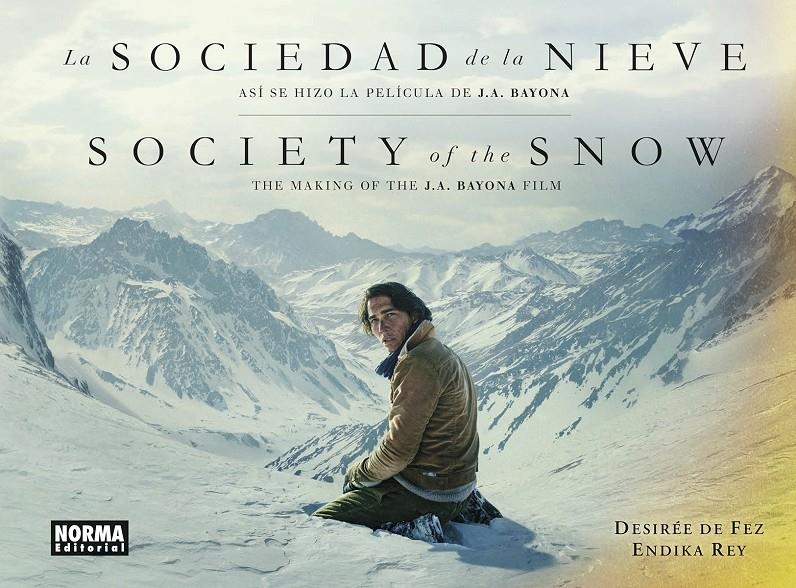 SOCIEDAD DE LA NIEVE, LA: ASI SE HIZO LA PELICULA DE J.A. BAYONA [CARTONE] | DE FEZ, DESIREE / REY, ENDIKA | Akira Comics  - libreria donde comprar comics, juegos y libros online