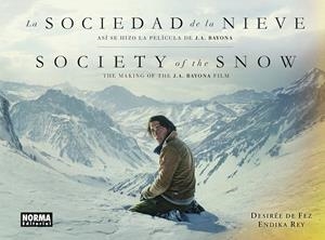 SOCIEDAD DE LA NIEVE, LA: ASI SE HIZO LA PELICULA DE J.A. BAYONA [CARTONE] | DE FEZ, DESIREE / REY, ENDIKA | Akira Comics  - libreria donde comprar comics, juegos y libros online