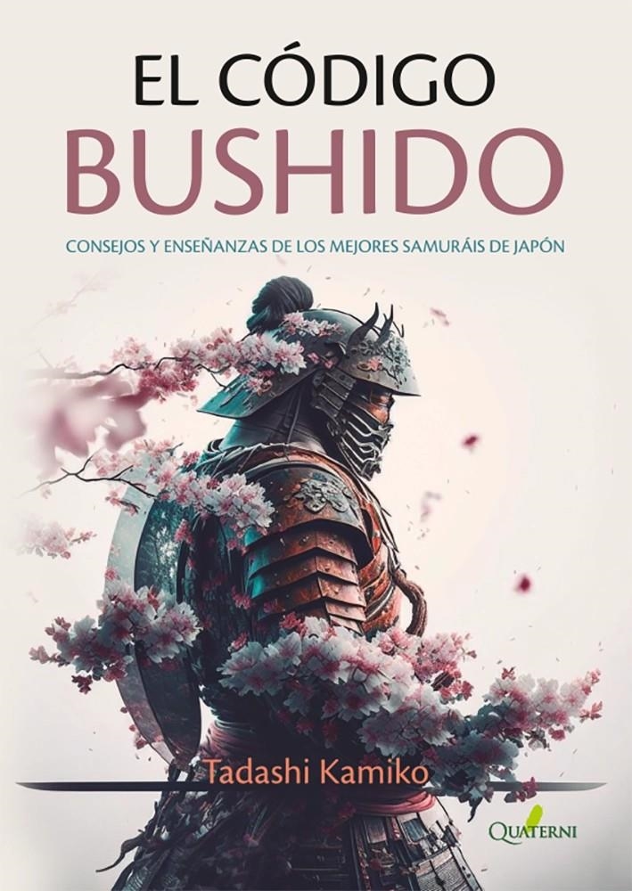 CODIGO BUSHIDO: CONSEJOS Y ENSEÑANZAS DE LOS MEJORES SAMURAIS DE JAPON [RUSTICA] | KAMIKO, TADASHI | Akira Comics  - libreria donde comprar comics, juegos y libros online