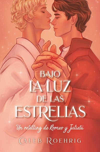 BAJO LA LUZ DE LAS ESTRELLAS: UN RETELLING DE ROMEO Y JULIETA [BOLSILLO] | ROEHRIGH, CALEB | Akira Comics  - libreria donde comprar comics, juegos y libros online